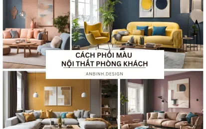 Cách Phối Màu Nội Thất Phòng Khách Ấn Tượng