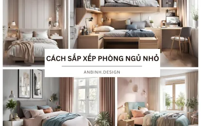Cách Sắp Xếp Phòng Ngủ Nhỏ Đẹp, Tiện Nghi