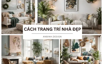 Cách Trang Trí Nhà Đẹp, Đơn Giản, Dễ Thực Hiện