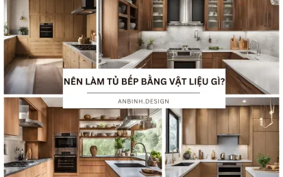 Gợi Ý Nên Làm Tủ Bếp Bằng Vật Liệu Gì?