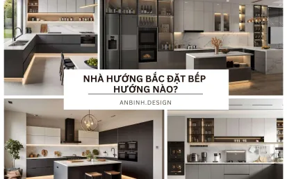 Nhà hướng bắc đặt bếp hướng nào? Giải đáp CHI TIẾT
