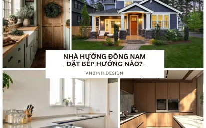 Nhà Hướng Đông Nam Đặt Bếp Hướng Nào?