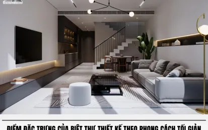 Thiết Kế Thi Công Nội Thất Phong Cách Tối Giản TPHCM: Giải Pháp Kiến Toàn Không Gian Sống
