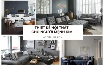 Cách Thiết Kế Nội Thất Cho Người Mệnh Kim