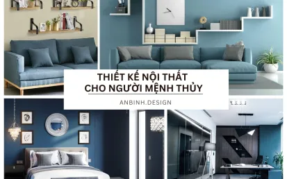 Tư Vấn Thiết Kế Nội Thất Cho Người Mệnh Thủy