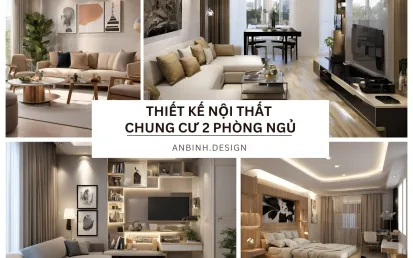 20+ Mẫu thiết kế nội thất chung cư 2 phòng ngủ