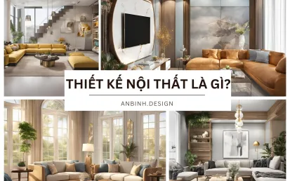 Thiết Kế Nội Thất Là Gì? [GIẢI ĐÁP CHI TIẾT]