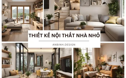 Thiết Kế Nội Thất Nhà Nhỏ Tố Ưu Diện Tích 