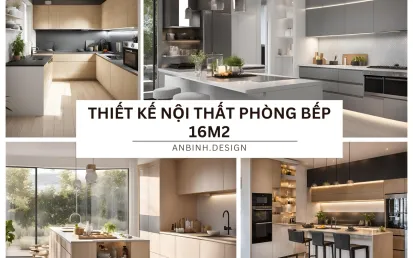 Thiết kế nội thất phòng bếp 16m2 thời thượng