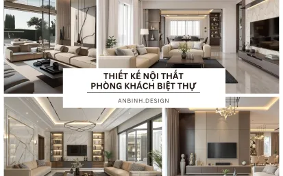 Mẫu thiết kế nội thất phòng khách biệt thự​ hot nhất