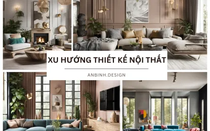 Xu Hướng Thiết Kế Nội Thất Mới Nhất